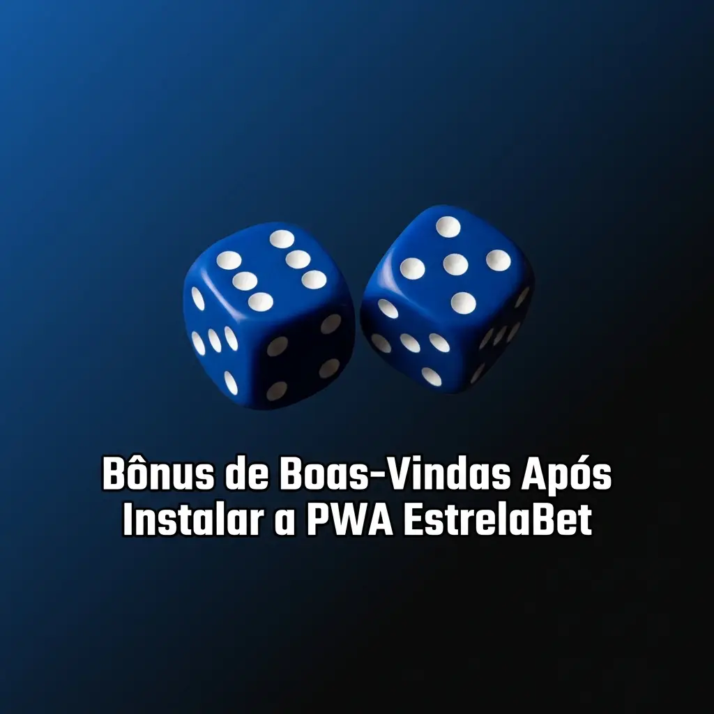Bônus de boas-vindas EstrelaBet PWA: 100% no 1º depósito, cashback, free bets e programa de fidelidade