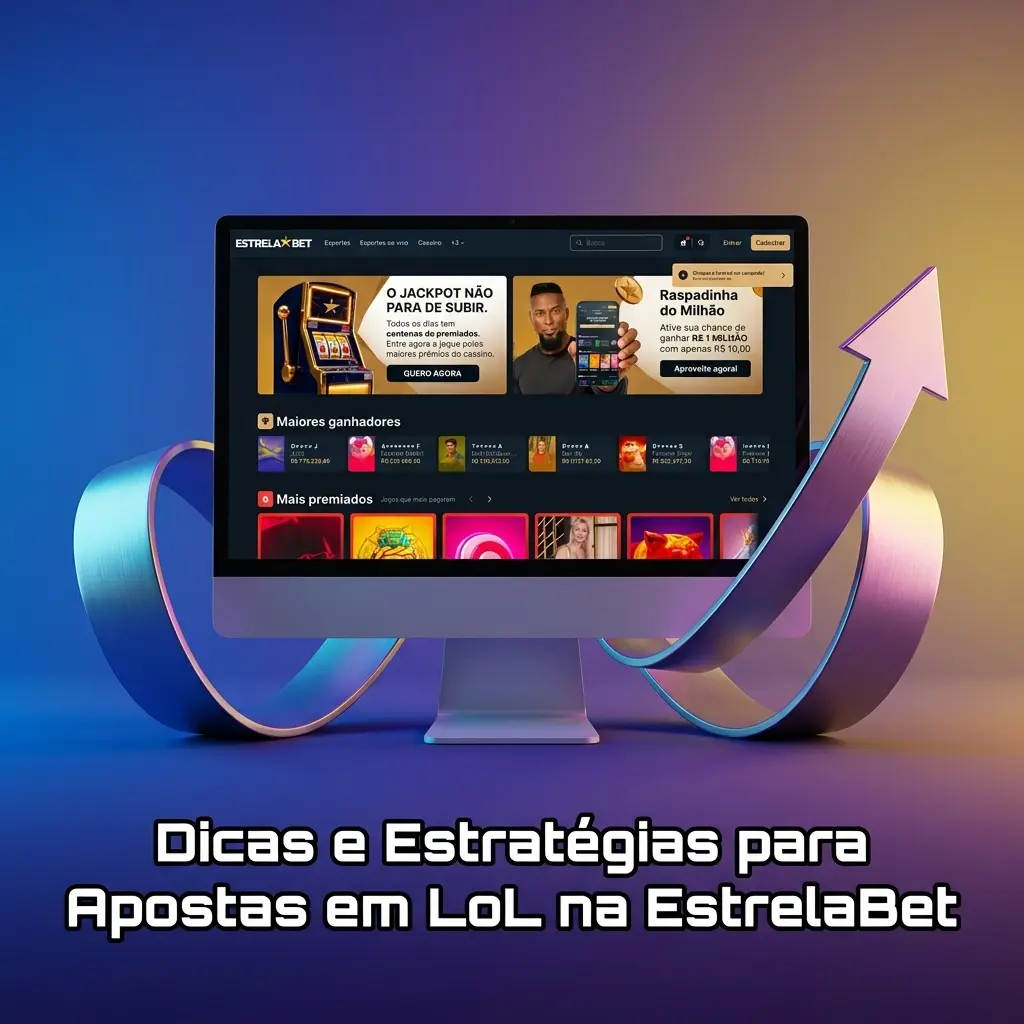Dicas e estratégias para apostas em League of Legends na EstrelaBet com análise e gestão de banca