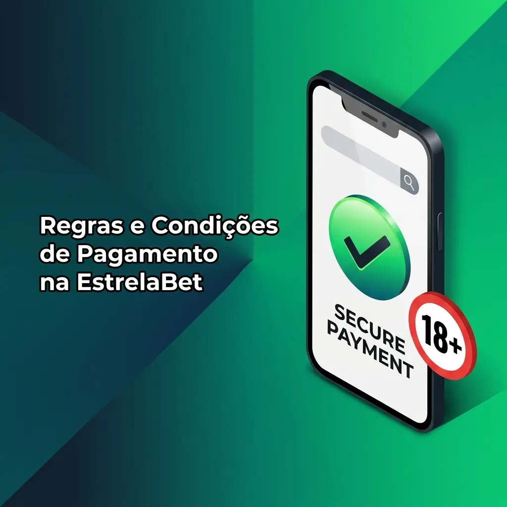 Regras e condições de pagamento na EstrelaBet: depósito mínimo, saque, verificação e Pix