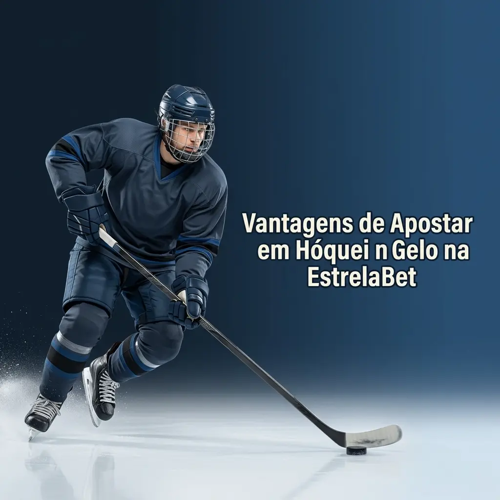 Vantagens de apostar em hóquei no gelo na EstrelaBet: odds, ao vivo, Pix e plataforma licenciada no Brasil